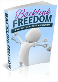 Title: Backlink Freedom: Complete Guide To Unlimited Backlinks! (Brand New), Author: Bdp
