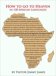 Title: How To Go To Heaven In 120 African Languages, Author: Jimmy James