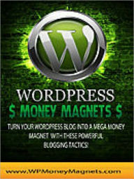 Title: Make Money Online - Wordpress Money Magnets - How To Make Money Blogging, Author: Manuel Hendrix