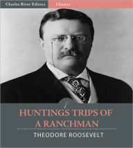 Title: Hunting Trips of a Ranchman (Illustrated), Author: Theodore Roosevelt