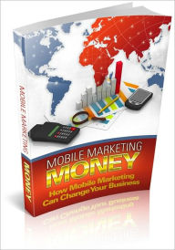 Title: Mobile Marketing Money: How Mobile Marketing Money Can Change Your Business! (Brand New), Author: Bdp