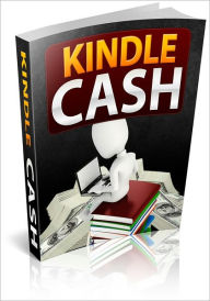 Title: Kindle Cash: Discover How To Make Money In Kindle!, Author: Bdp