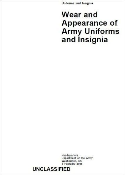 Army Regulation AR 670-1 Wear and Appearance of Army Uniforms and Insignia February 2005