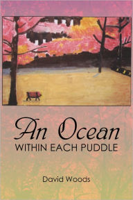 Title: An Ocean within Each Puddle, Author: David Woods