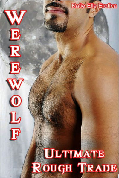 Werewolf: Ultimate Rough Trade (MF/MM Erotica)