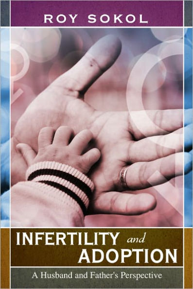 Infertility and Adoption: A Husband and Father's Perspective
