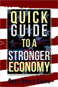 Title: Quick Guide to a Stronger Economy, Author: Gary Doyle Smith