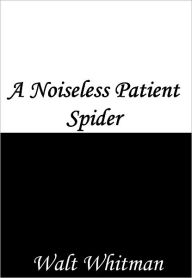 Title: A Noiseless Patient Spider, Author: Walt Whitman