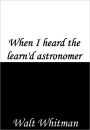 When I heard the learn'd astronomer