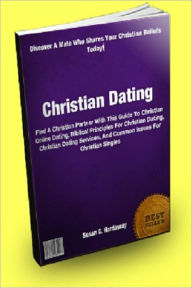 Title: Christian Dating: Find A Christian Partner With This Guide To Christian Online Dating, Biblical Principles For Christian Dating, Christian Dating Services, And Common Issues For Christian Singles, Author: Susan C. Hardaway