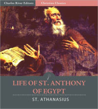 Title: Life of St. Anthony of Egypt (Illustrated), Author: St. Athanasius