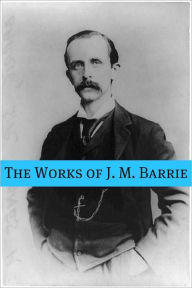 Title: The Works of J.M. Barrie (Annotated), Author: J. M. Barrie