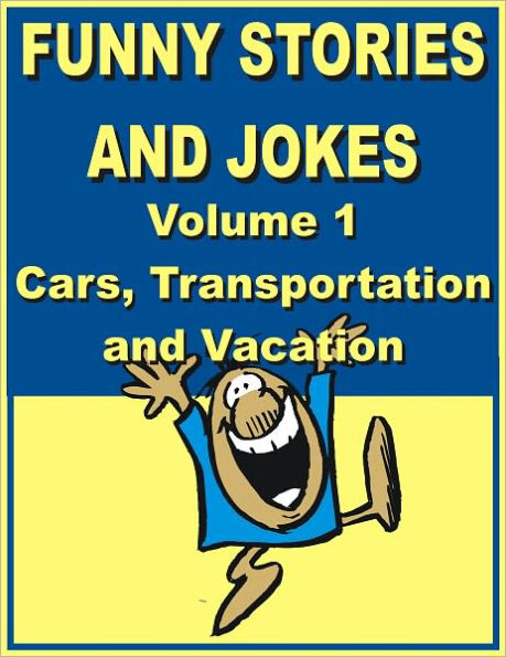 Funny stories and jokes - Volume 1 - Cars, Transportation and Vacation