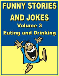 Title: Funny stories and jokes - Volume 3 - Eating and Drinking, Author: Jack Young