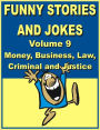 Funny stories and jokes - Volume 9 - Money, Business, Law, Criminal and Justice