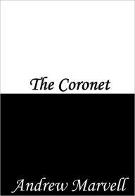 Title: The Coronet, Author: Andrew Marvell