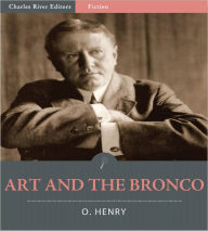 Title: Art and the Bronco (Illustrated), Author: O. Henry