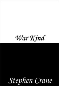 Title: War Is Kind, Author: Stephen Crane