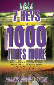 Title: 7 Keys To 1000 Times More, Author: Mike Murdock