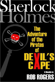 Title: Sherlock Holmes: The Adventure of the Pirates of Devil's Cape, Author: Rob Rogers