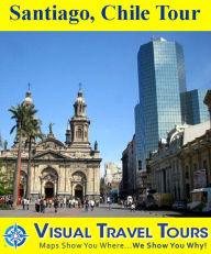 Title: SANTIAGO, CHILE TOUR - A Self-guided Pictorial Walking Tour, Author: Marcelo Mackinnon