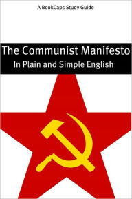 Title: The Communist Manifesto in Plain and Simple English (A Modern Translation and the Original Version), Author: Karl Marx