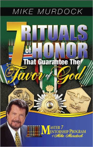 Title: 7 Rituals of Honor That Guarantee The Favor of God, Author: Mike Murdock