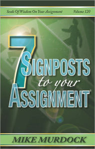 Title: 7 Signposts To Your Assignment (SOW on Your Assignment), Author: Mike Murdock