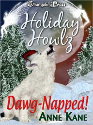 Title: Holiday Howlz: Dawg-Napped!, Author: Anne  Kane