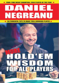 Title: More Hold'em Wisdom for all Players, Author: Daniel Negreanu