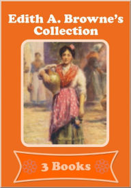 Title: Edith A. Browne's Collection of [ 3 Books ], Author: Edith A.