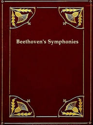 Title: Beethoven's Symphonies Critically Discussed [Illustrated], Author: Alexander Teetgen