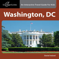 Title: Scavenger Guides Washington, DC: An Interactive Travel Guide For Kids, Author: Daniel Ireland