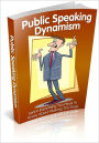 Public Speaking Dynamism - Learn Everything You Need To Know About Making The Staging! (Brand New)