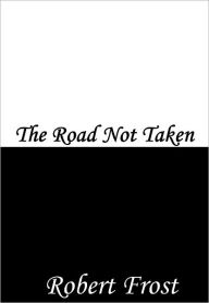 Title: The Road Not Taken, Author: Robert Frost