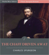 Title: Classic Spurgeon Sermons: The Chaff Driven Away (Illustrated), Author: Charles Spurgeon