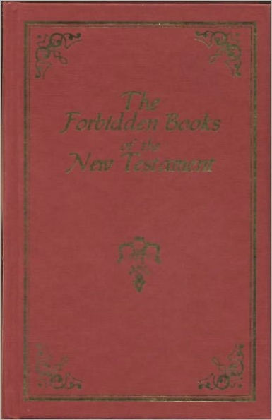 The Suppressed Gospels and Epistles of the Original New Testament of Jesus Christ - Complete Edition