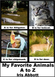 Title: My Favorite Animals A to Z, Author: Iris Abbott