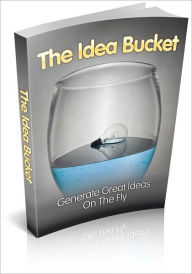 Title: The Idea Bucket - Generate Great Ideas On The Fly! (Brand New), Author: Bdp