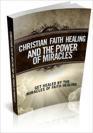 Title: Christian Faith Healing And The Power Of Miracles - Get Healed By The Miracles Of Faith Healing! (Brand New), Author: BDP