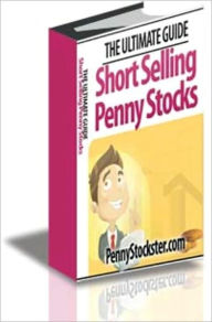 Title: The Ultimate Guide Short Selling With Penny Stocker, Author: Justin Bostwick