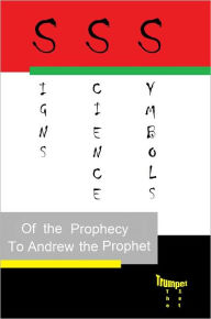 Title: Signs, Science, and Symbols of the Prophecy, Author: Andrew Prophet