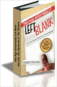 Title: This Page Intentionally Left Blank – Just Like the Paychecks of the Workers, Author: Robert S. Swiatek