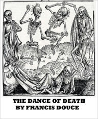 Title: The Dance of Death(Illustrated), Author: Francis Douce