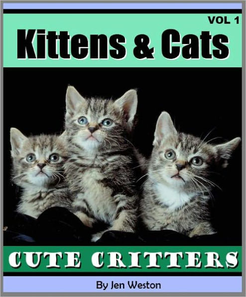 Kittens & Cats - Vol 1 (A Photo Collection of Cute Kittens and Adorable Cats!)