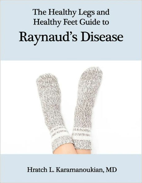 The Healthy Legs and Healthy Feet Guide to Raynaud's Disease