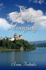 Title: The Heart's Longing: Book Three of the Briarcrest Chronicles, Author: Anna Furtado