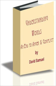 Title: Understanding Words An End to Anger & Conflict, Author: David Samuel