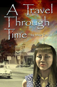 Title: A Travel Through Time, Author: Mike Carroll