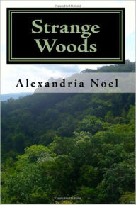 Title: Strange Woods, Author: Alexandria Noel